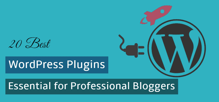 20 Best WordPress Plugins 2017: Essential for Professional Bloggers