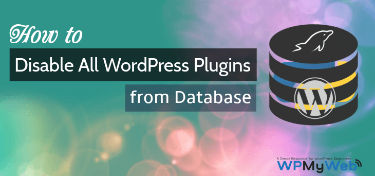 How to Disable WordPress Plugins from MySQL Database (Easiest Way)