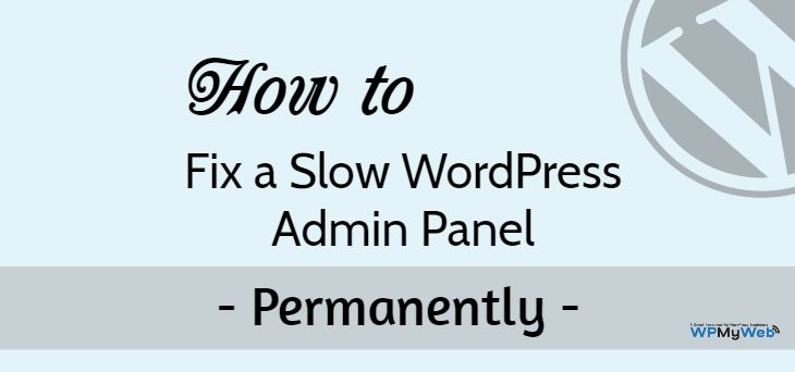 13 Quick Ways to Fix Slow WordPress Admin (Permanently)
